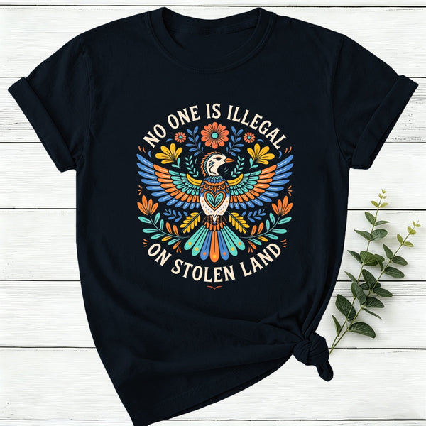 No One Is Illegal On Stolen Land Women T-Shirt