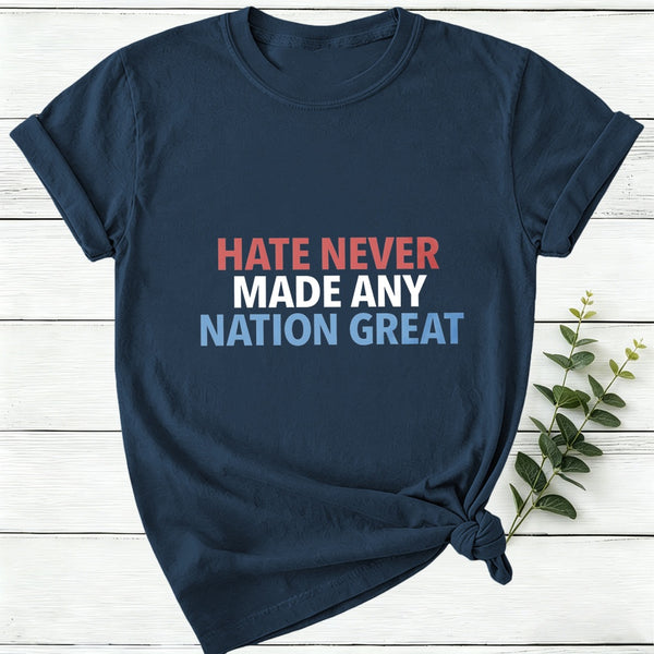 Hate Never Made Any Nation Great Women T-Shirt