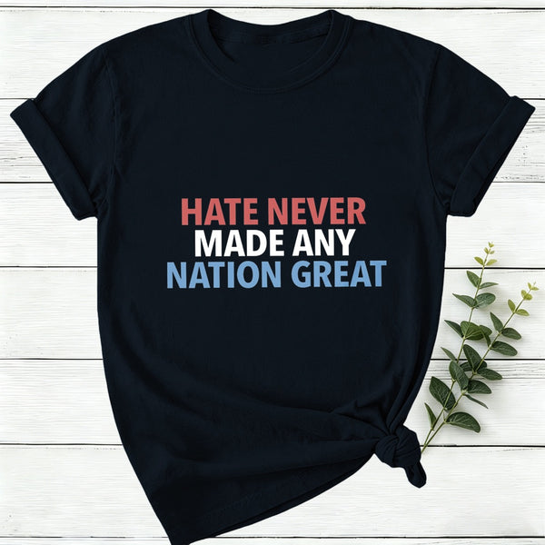 Hate Never Made Any Nation Great Women T-Shirt