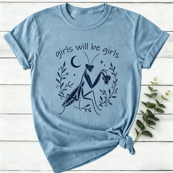 Girls Will Be Girls Praying Mantis Funny Feminist Women T-Shirt