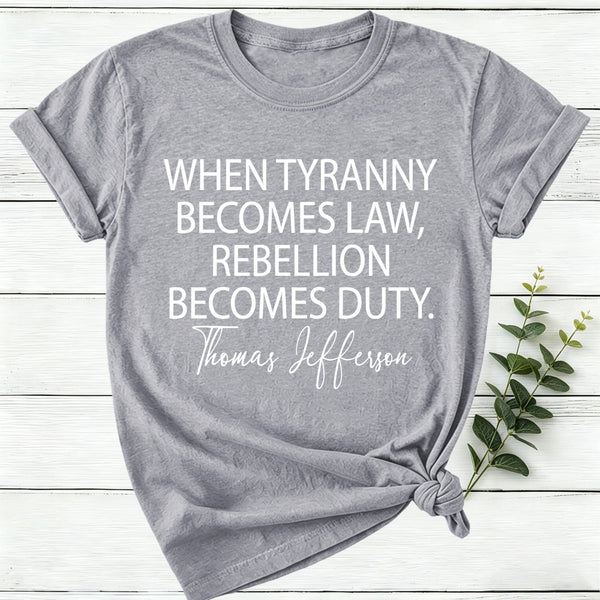 When Tyranny Becomes Law Quote Women T-Shirt