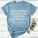 When Tyranny Becomes Law Quote Women T-Shirt