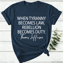 When Tyranny Becomes Law Quote Women T-Shirt