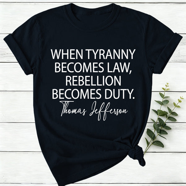 When Tyranny Becomes Law Quote Women T-Shirt