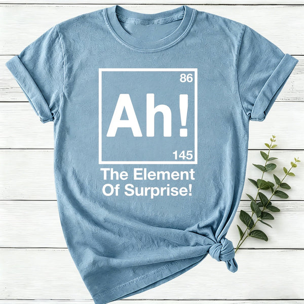 Ah Element Of Surprise Women T-Shirt