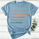 Privilege Is When You Think Something Isn'T A Problem Women T-Shirt