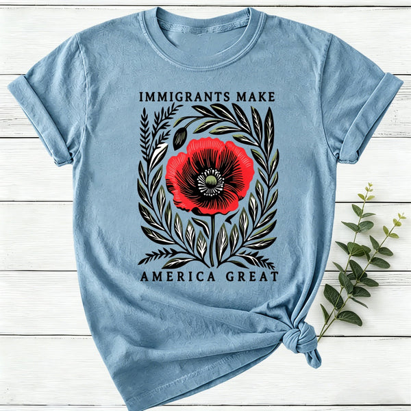 Immigrants Make America Great Poppy Floral Women T-Shirt