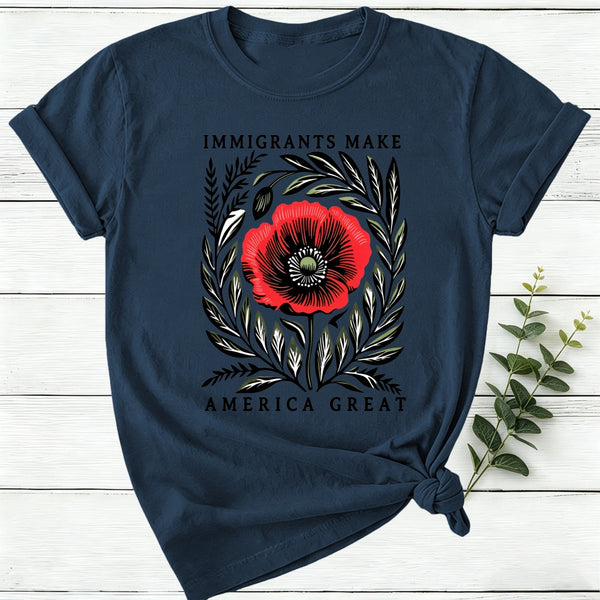Immigrants Make America Great Poppy Floral Women T-Shirt