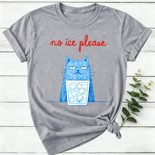 No Ice Please Women T-Shirt