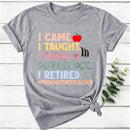 I Came I Taught I Made A Difference I Retired Women T-Shirt