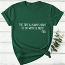 The Time Is Always Right To Do What Is Right Women T-Shirt