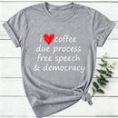 I Love Coffee Due Process Free Speech And Democracy Women T-Shirt