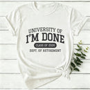 University Of I'M Done Retirement Women T-Shirt