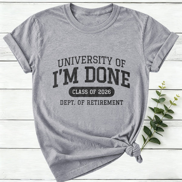 University Of I'M Done Retirement Women T-Shirt