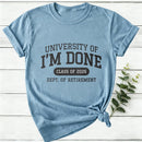 University Of I'M Done Retirement Women T-Shirt