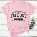University Of I'M Done Retirement Women T-Shirt