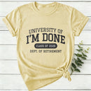 University Of I'M Done Retirement Women T-Shirt