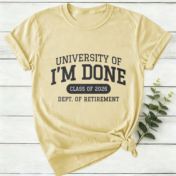 University Of I'M Done Retirement Women T-Shirt