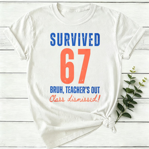 Survived 67 Bruh Women'S Out Class Dismissed Women T-Shirt
