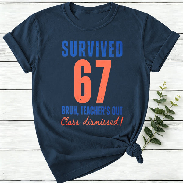 Survived 67 Bruh Women'S Out Class Dismissed Women T-Shirt