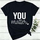 You Matter Women T-Shirt