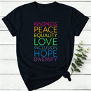 Kindness Peace Equality Love Inclusion Hope Diversity Women T-Shirt