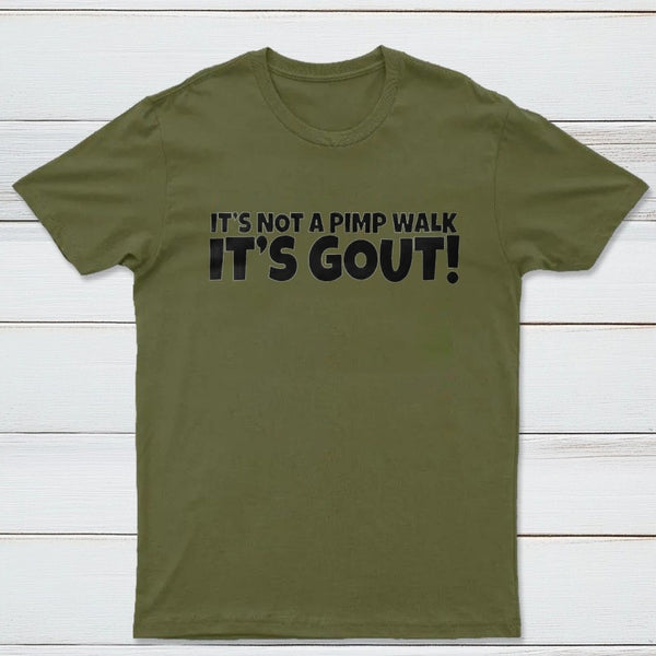 It's Not A Pimp Walk It's Gout T-Shirt