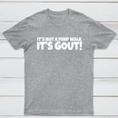 It's Not A Pimp Walk It's Gout T-Shirt