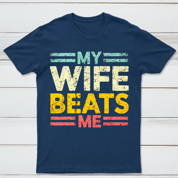My Wife Beats Me Shirt Funny Couple T-shirt