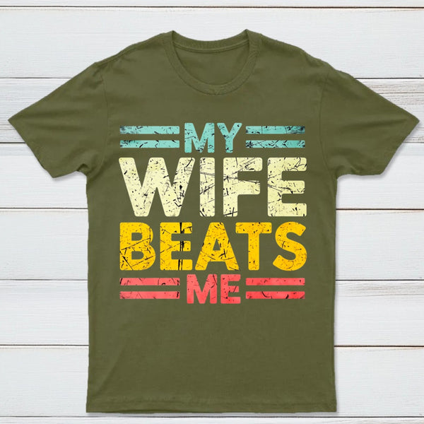 My Wife Beats Me Shirt Funny Couple T-shirt