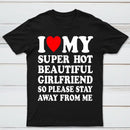 I Love My Super Hot Girlfriend Meme Print T-shirt