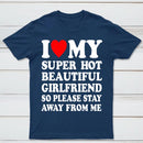 I Love My Super Hot Girlfriend Meme Print T-shirt