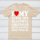 I Love My Super Hot Girlfriend Meme Print T-shirt