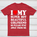I Love My Super Hot Girlfriend Meme Print T-shirt