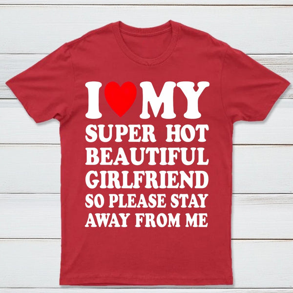 I Love My Super Hot Girlfriend Meme Print T-shirt