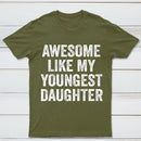 Awesome Like My Youngest Daughter Gift T-Shirt