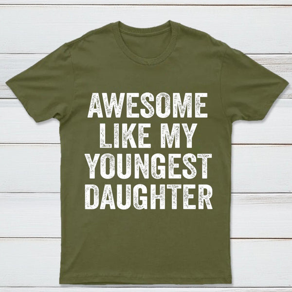 Awesome Like My Youngest Daughter Gift T-Shirt