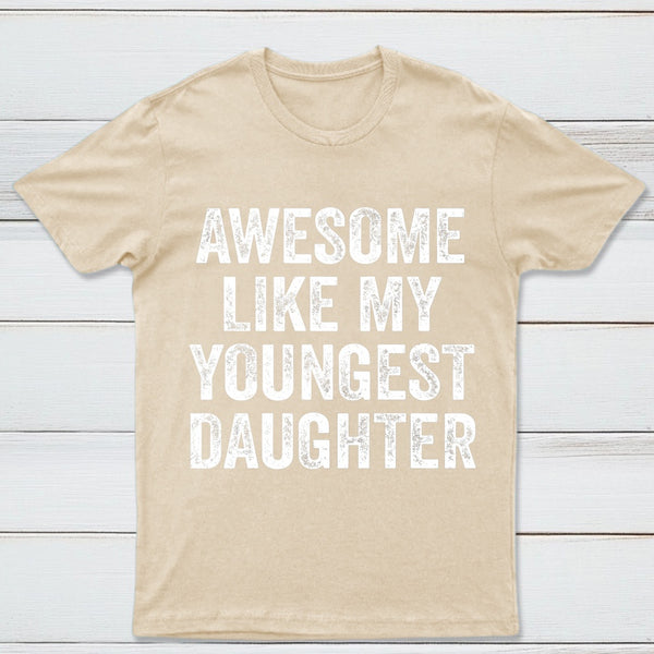 Awesome Like My Youngest Daughter Gift T-Shirt