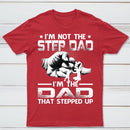I'm The Dad That Stepped Up T-Shirt