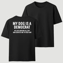 My Dogs Is A Democr Funny T-Shirt