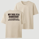 My Dogs Is A Democr Funny T-Shirt