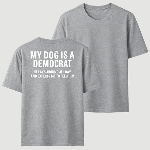 My Dogs Is A Democr Funny T-Shirt