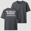 My Dogs Is A Democr Funny T-Shirt