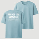 My Dogs Is A Democr Funny T-Shirt