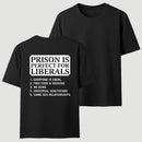 Prison is Perfect For Liberals T-shirt, Funny T-shirt
