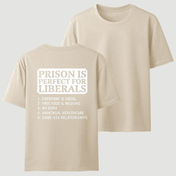 Prison is Perfect For Liberals T-shirt, Funny T-shirt