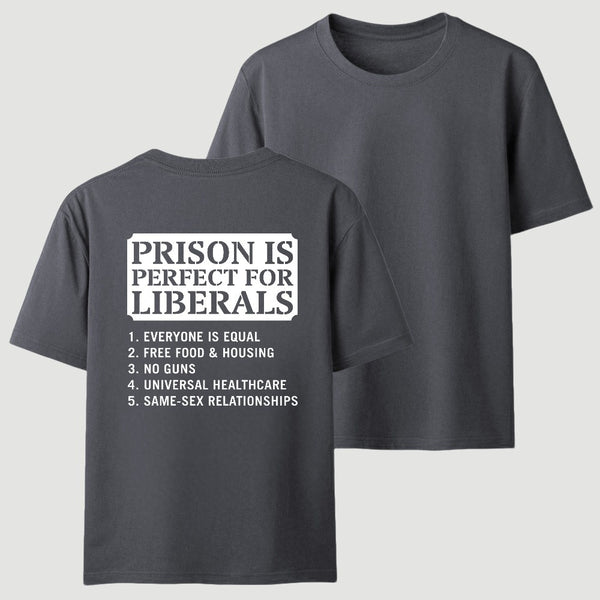Prison is Perfect For Liberals T-shirt, Funny T-shirt