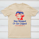 Stay Strapped or Get Clapped Funny 4th of July T-Shirt