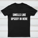 Smells Like Up Sexy In Here T-Shirt