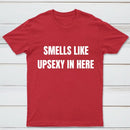 Smells Like Up Sexy In Here T-Shirt